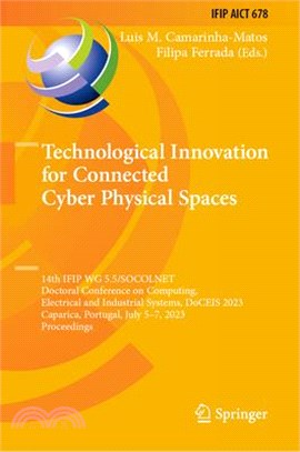 Technological Innovation for Connected Cyber Physical Spaces: 14th Ifip Wg 5.5/Socolnet Doctoral Conference on Computing, Electrical and Industrial Sy