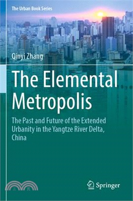 The Elemental Metropolis: The Past and Future of the Extended Urbanity in the Yangtze River Delta, China