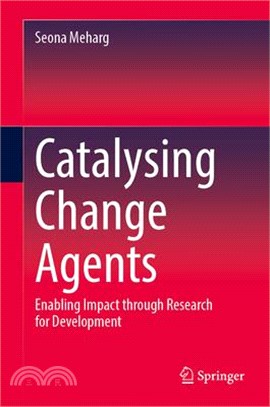 Catalysing Change Agents: Enabling Impact Through Research for Development