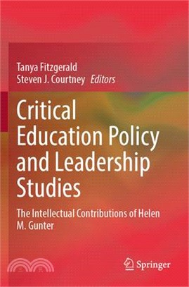 Critical Education Policy and Leadership Studies: The Intellectual Contributions of Helen M. Gunter