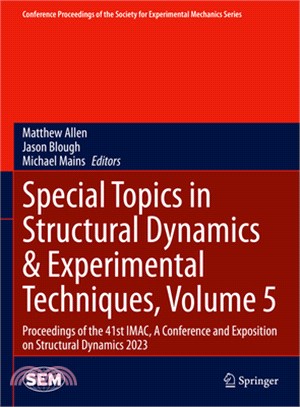 Special Topics in Structural Dynamics & Experimental Techniques, Volume 5: Proceedings of the 41st Imac, a Conference and Exposition on Structural Dyn