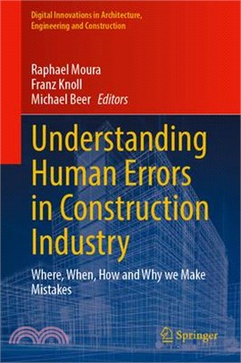 Understanding Human Errors in Construction Industry: Where, When, How and Why We Make Mistakes