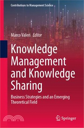 Knowledge Management and Knowledge Sharing: Business Strategies and an Emerging Theoretical Field