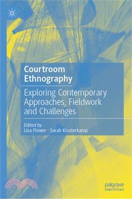 Courtroom Ethnography: Exploring Contemporary Approaches, Fieldwork and Challenges