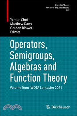 Operators, Semigroups, Algebras and Function Theory: Volume from Iwota Lancaster 2021