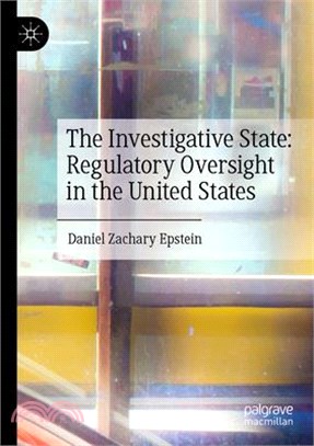 The Investigative State: Regulatory Oversight in the United States