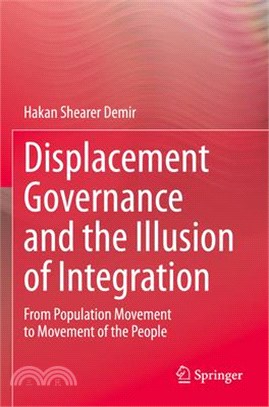 Displacement Governance and the Illusion of Integration: From Population Movement to Movement of the People