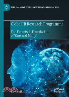 Global IR Research Programme: The Futuristic Foundation of 'One and Many'