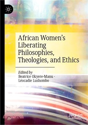 African Women's Liberating Philosophies, Theologies, and Ethics