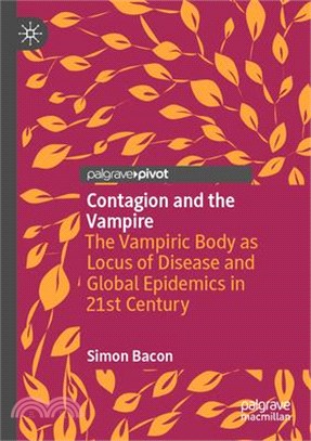 Contagion and the Vampire: The Vampiric Body as Locus of Disease and Global Epidemics in 21st Century