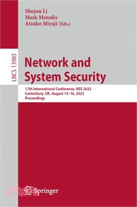 Network and System Security: 17th International Conference, Nss 2023, Canterbury, Uk, August 14-16, 2023, Proceedings