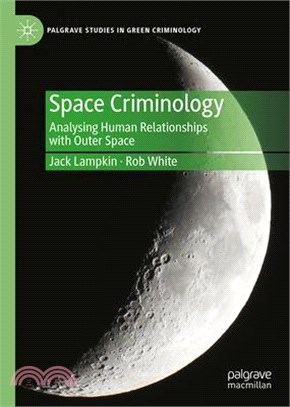 Space Criminology: Analysing Human Relationships with Outer Space