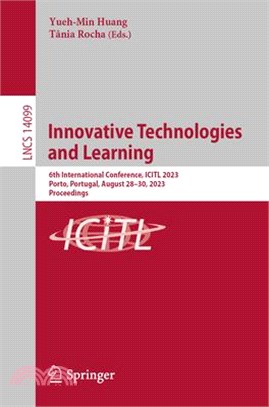 Innovative Technologies and Learning: 6th International Conference, Icitl 2023, Porto, Portugal, August 28-30, 2023, Proceedings