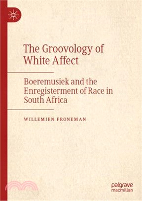 The Groovology of White Affect: Boeremusiek and the Enregisterment of Race in South Africa