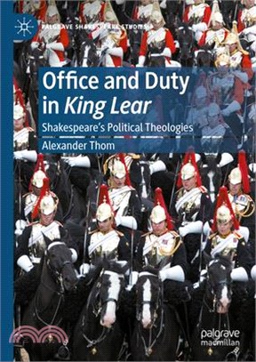 Office and Duty in King Lear: Shakespeare's Political Theologies