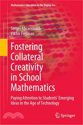 Fostering Collateral Creativity in School Mathematics: Paying Attention to Students' Emerging Ideas in the Age of Technology