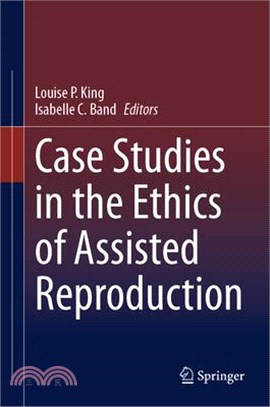 Case Studies in the Ethics of Assisted Reproduction