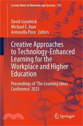 Creative Approaches to Technology-Enhanced Learning for the Workplace and Higher Education: Proceedings of 'The Learning Ideas Conference' 2023