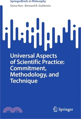 Universal Aspects of Scientific Practice: Commitment, Methodology, and Technique