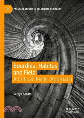 Bourdieu, Habitus and Field: A Critical Realist Approach