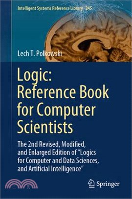 Logic: Reference Book for Computer Scientists: The 2nd Revised, Modified, and Enlarged Edition of "Logics for Computer and Data Sciences, and Artifici