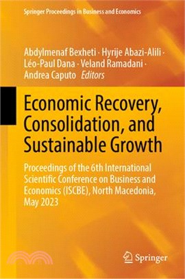 Economic Recovery, Consolidation, and Sustainable Growth: Proceedings of the 6th International Scientific Conference on Business and Economics (Iscbe)