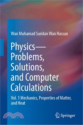 Physics - Problems, Solutions, and Computer Calculations: Vol. 1 Mechanics, Properties of Matter, and Heat
