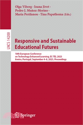 Responsive and Sustainable Educational Futures: 18th European Conference on Technology Enhanced Learning, Ec-Tel 2023, Aveiro, Portugal, September 4-8