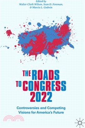 The Roads to Congress 2022: Controversies and Competing Visions for America's Future