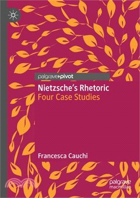 Nietzsche's Rhetoric: Four Case Studies