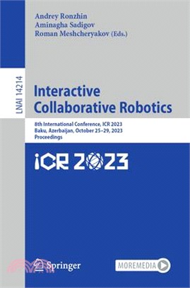 Interactive Collaborative Robotics: 8th International Conference, Icr 2023, Baku, Azerbaijan, October 25-29, 2023, Proceedings