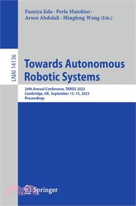 Towards Autonomous Robotic Systems: 24th Annual Conference, Taros 2023, Cambridge, Uk, September 13-15, 2023, Proceedings
