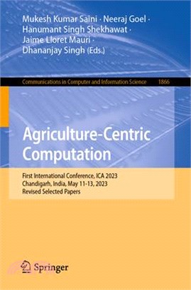 Agriculture-Centric Computation: First International Conference, Ica 2023, Chandigarh, India, May 1, 2023, Revised Selected Papers