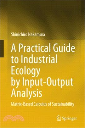 A Practical Guide to Industrial Ecology by Input-Output Analysis: Matrix-Based Calculus of Sustainability