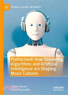 Platformed! How Streaming, Algorithms and Artificial Intelligence Are Shaping Music Cultures