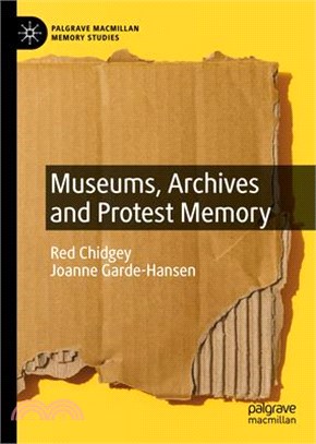 Museums, Archives and Protest Memory