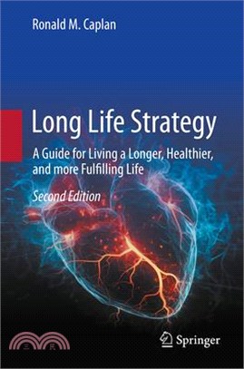 Long Life Strategy: A Guide for Living a Longer, Healthier, and More Fulfilling Life