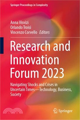 Research and Innovation Forum 2023: Navigating Shocks and Crises in Uncertain Times - Technology, Business, Society