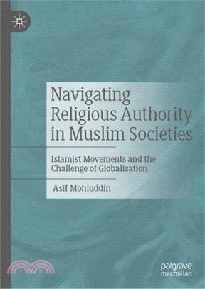 Navigating Religious Authority in Muslim Societies: Islamist Movements and the Challenge of Globalisation