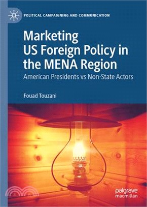 Marketing Us Foreign Policy in the Mena Region: American Presidents Vs Non-State Actors