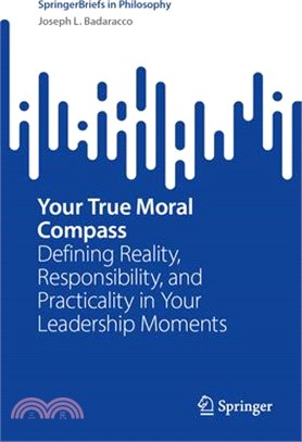 Your True Moral Compass: Defining Reality, Responsibility, and Practicality in Your Leadership Moments