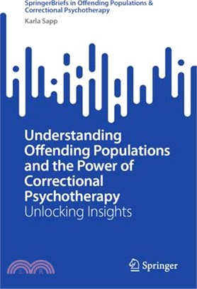 Understanding Offending Populations and the Power of Correctional Psychotherapy: Unlocking Insights