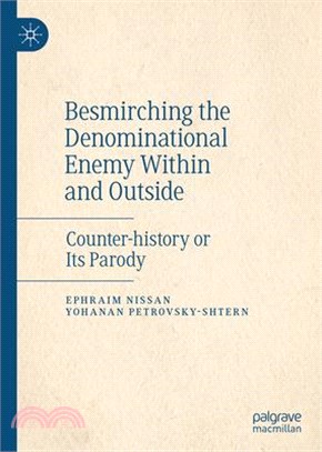 Besmirching the Denominational Enemy Within and Outside: Counter-History or Its Parody