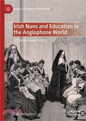 Irish Nuns and Education in the Anglophone World: A Transnational History