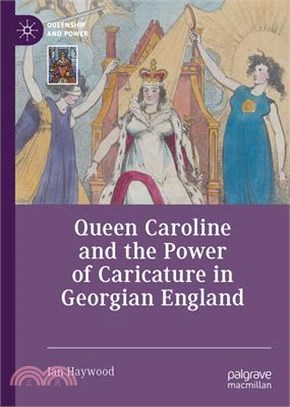 Queen Caroline and the Power of Caricature in Georgian England