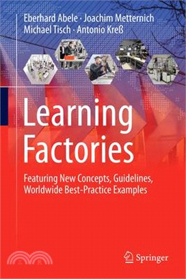 Learning Factories: Featuring New Concepts, Guidelines, Worldwide Best-Practice Examples