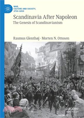 Scandinavia After Napoleon: The Genesis of Scandinavianism