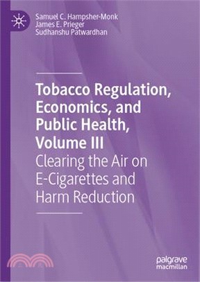 Tobacco Regulation, Economics, and Public Health, Volume III: Clearing the Air on E-Cigarettes and Harm Reduction