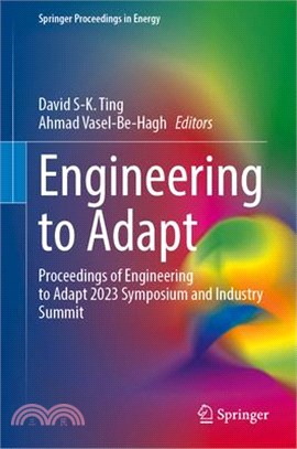Engineering to Adapt: Proceedings of Engineering to Adapt 2023 Symposium and Industry Summit