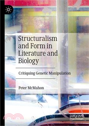 Structuralism and Form in Literature and Biology: Critiquing Genetic Manipulation